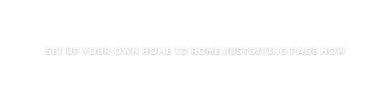 set up your own home to rome justgiving page now